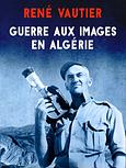 Guerre aux images en Algérie 