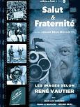 Salut & fraternité - Les images selon René Vautier