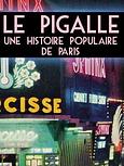Le Pigalle - Une histoire populaire de Paris