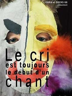 Le cri est toujours le début d’un chant 
