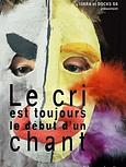 Le cri est toujours le début d’un chant 