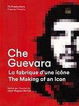 Che Guevara, la fabrique d’une icône