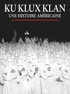 Ku Klux Klan, une histoire américaine 