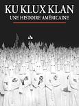 Ku Klux Klan, une histoire américaine 