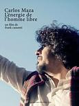 Carlos Maza : L’énergie de l’homme libre
