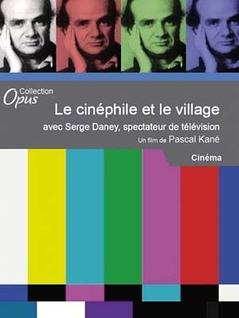 Le cinéphile et le village : entretien sur la télévision avec Serge Daney
