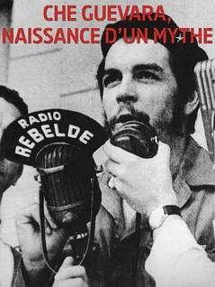 Che Guevara, naissance d’un mythe