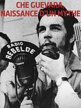 Che Guevara, naissance d’un mythe