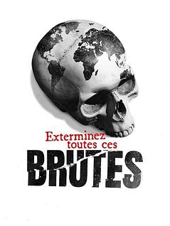 Exterminez toutes ces brutes