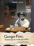 Georges Perec, l'homme qui ne voulait pas oublier