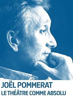Joël Pommerat - Le théâtre comme absolu