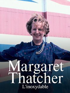 Margaret Thatcher - L'inoxydable