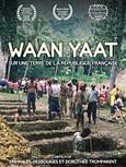 WAAN YAAT - SUR UNE TERRE DE LA REPUBLIQUE FRANCAISE
