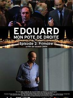Edouard, mon pote de droite. Episode 2. Primaire