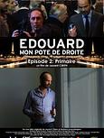 Edouard, mon pote de droite. Episode 2. Primaire