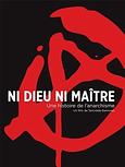 Ni Dieu ni maître : Une histoire de l’anarchisme - Volume 1 - 1840/1945