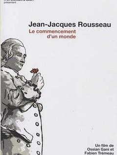 Jean Jacques Rousseau, le commencement d’un monde