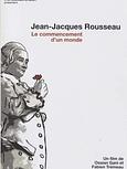 Jean Jacques Rousseau, le commencement d’un monde